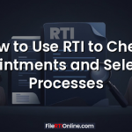 How to Use RTI to Check Appointments and Selection Processes