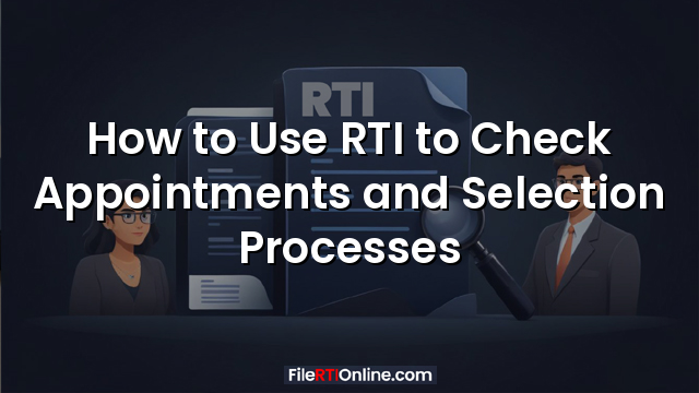 How to Use RTI to Check Appointments and Selection Processes