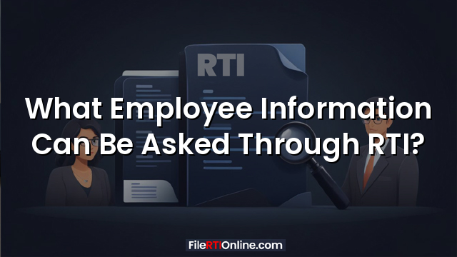 What Employee Information Can Be Asked Through RTI?