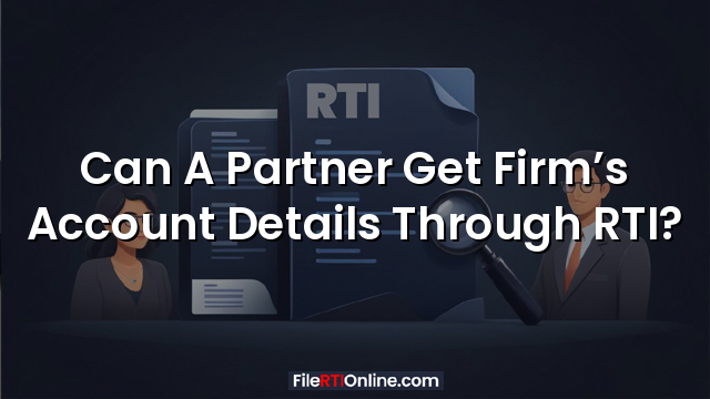 Can A Partner Get Firm’s Account Details Through RTI?