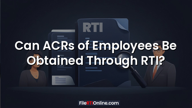 Can ACRs of Employees Be Obtained Through RTI?