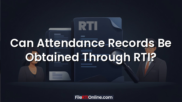 Can Attendance Records Be Obtained Through RTI?