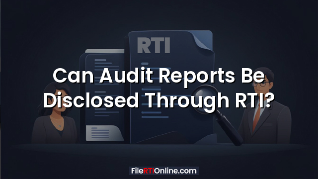Can Audit Reports Be Disclosed Through RTI?