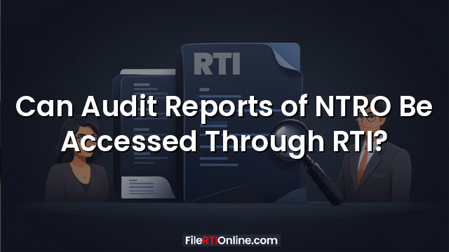 Can Audit Reports of NTRO Be Accessed Through RTI?