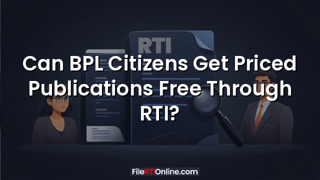 Can BPL Citizens Get Priced Publications Free Through RTI?