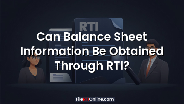 Can Balance Sheet Information Be Obtained Through RTI?