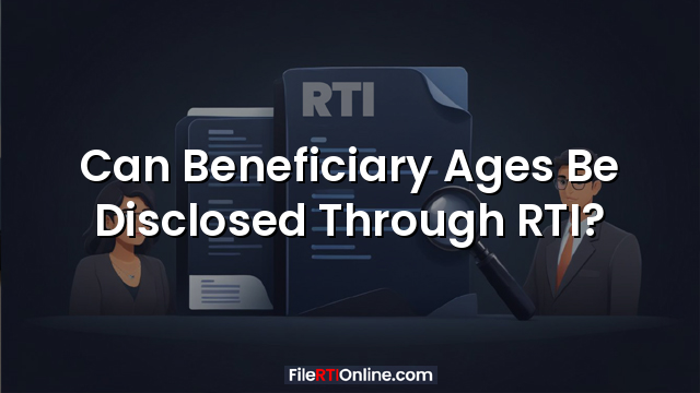 Can Beneficiary Ages Be Disclosed Through RTI?