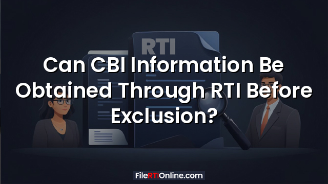 Can CBI Information Be Obtained Through RTI Before Exclusion?