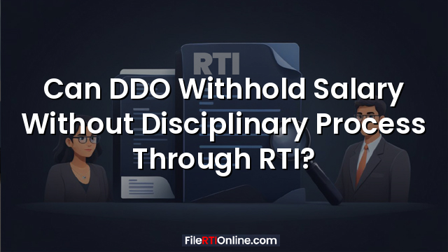 Can DDO Withhold Salary Without Disciplinary Process Through RTI?