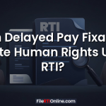 Can Delayed Pay Fixation Violate Human Rights Under RTI?