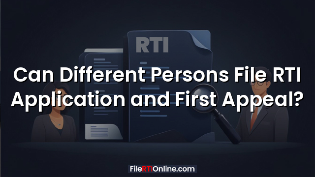 Can Different Persons File RTI Application and First Appeal?