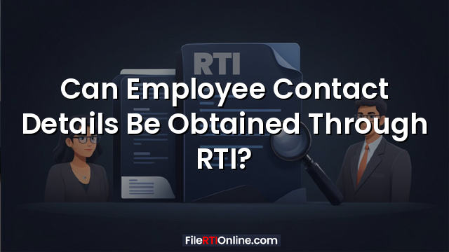 Can Employee Contact Details Be Obtained Through RTI?