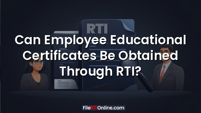 Can Employee Educational Certificates Be Obtained Through RTI?