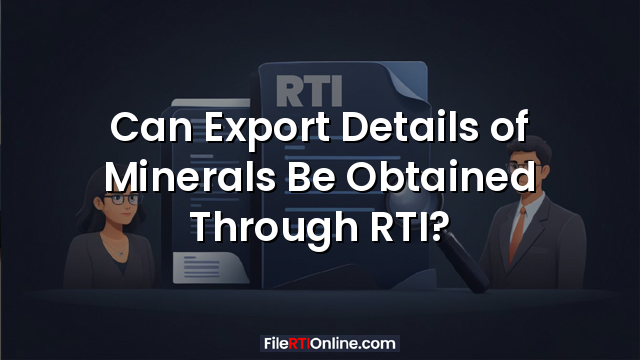 Can Export Details of Minerals Be Obtained Through RTI?