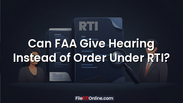Can FAA Give Hearing Instead of Order Under RTI?