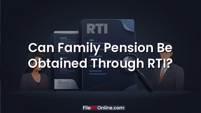 Can Family Pension Be Obtained Through RTI?