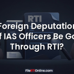Can Foreign Deputation Info of IAS Officers Be Got Through RTI?