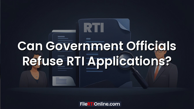 Can Government Officials Refuse RTI Applications?