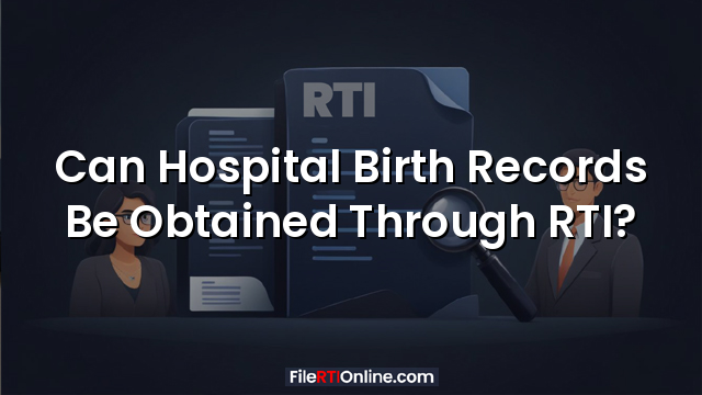 Can Hospital Birth Records Be Obtained Through RTI?