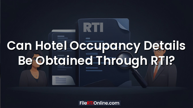 Can Hotel Occupancy Details Be Obtained Through RTI?