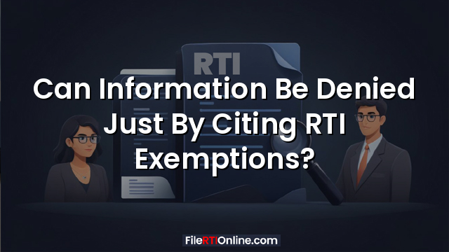 Can Information Be Denied Just RTI Exemptions?