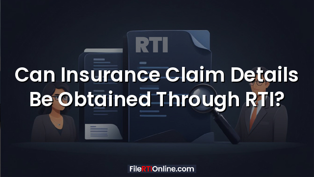 Can Insurance Claim Details Be Obtained Through RTI?