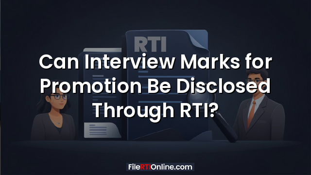 Can Interview Marks for Promotion Be Disclosed Through RTI?