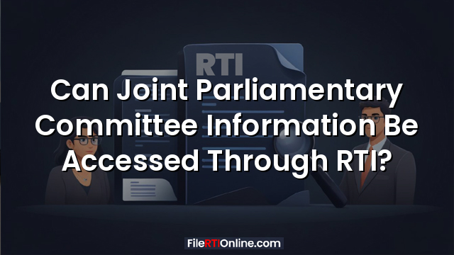 Can Joint Parliamentary Committee Information Be Accessed Through RTI?