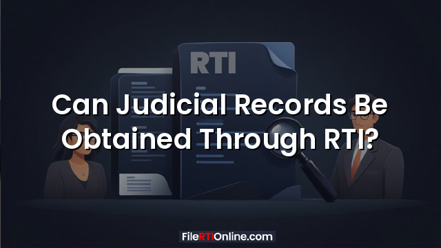 Can Judicial Records Be Obtained Through RTI?
