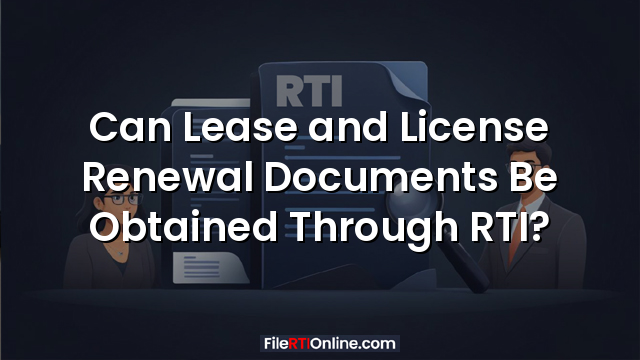 Can Lease and License Renewal Documents Be Obtained Through RTI?