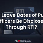 Can Leave Dates of Public Officers Be Disclosed Through RTI?
