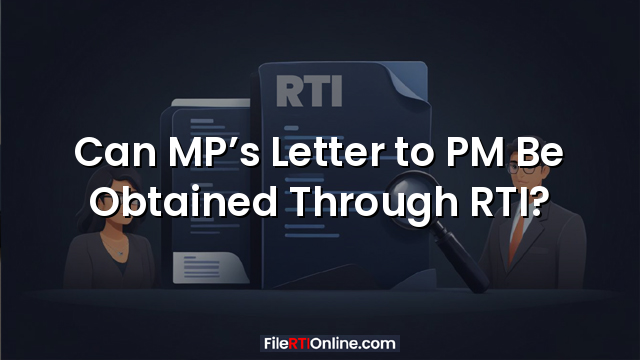 Can MP’s Letter to PM Be Obtained Through RTI?