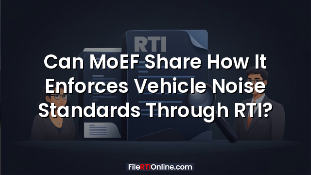 Can MoEF Share How It Enforces Vehicle Noise Standards Through RTI?