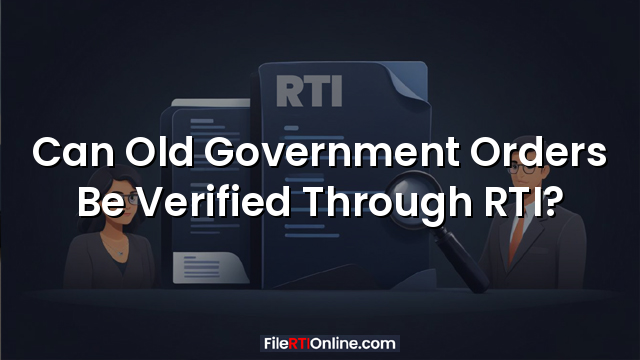 Can Old Government Orders Be Verified Through RTI?