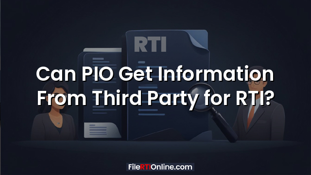 Can PIO Get Information From Third Party for RTI?