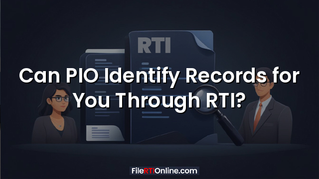 Can PIO Identify Records for You Through RTI?