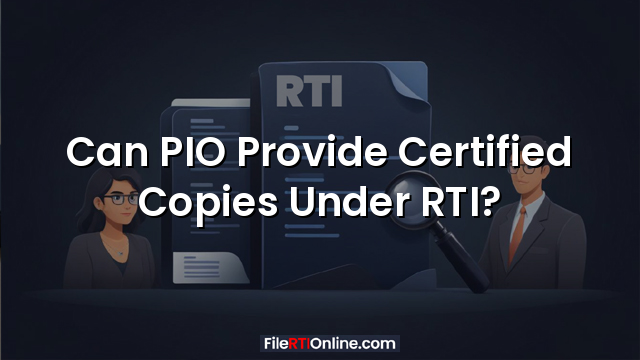 Can PIO Provide Certified Copies Under RTI?