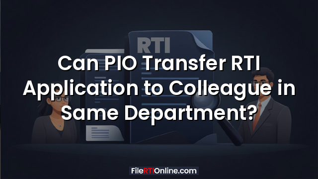 Can PIO Transfer RTI Application to Colleague in Same Department?