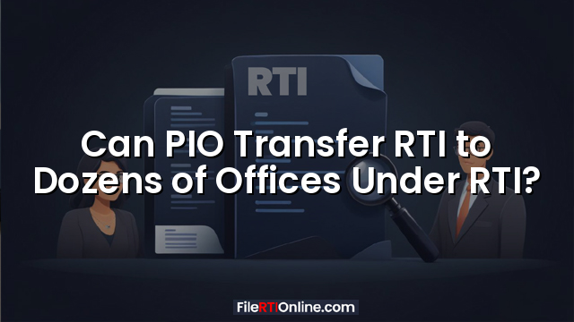 Can PIO Transfer RTI to Dozens of Offices Under RTI?