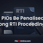 Can PIOs Be Penalised For Wrong RTI Proceedings?