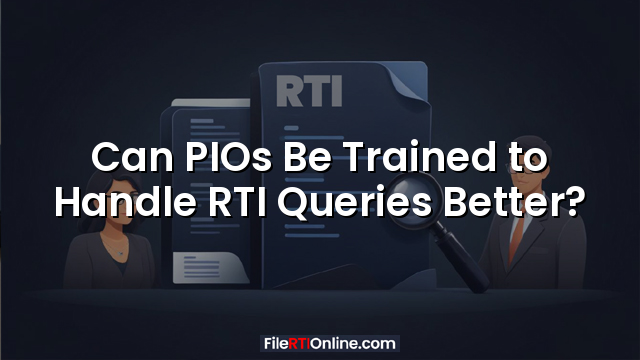 Can PIOs Be Trained to Handle RTI Queries Better?