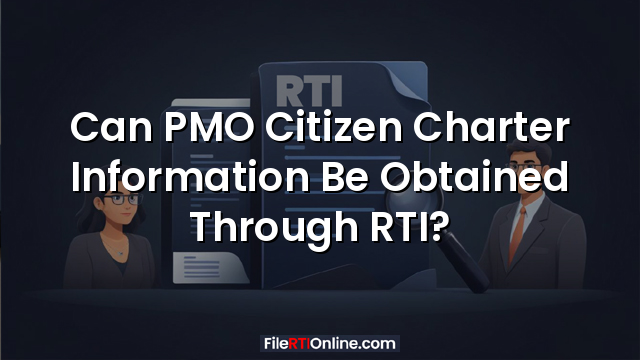 Can PMO Citizen Charter Information Be Obtained Through RTI?