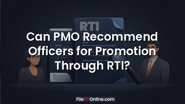 Can PMO Recommend Officers for Promotion Through RTI?
