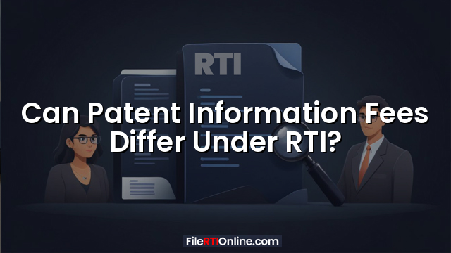 Can Patent Information Fees Differ Under RTI?