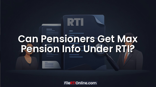Can Pensioners Get Max Pension Info Under RTI?