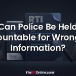 Can Police Be Held Accountable for Wrong RTI Information?