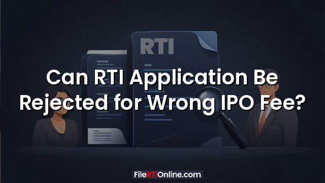 Can RTI Application Be Rejected for Wrong IPO Fee?