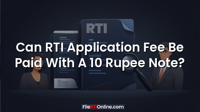 Can RTI Application Fee Be Paid With A 10 Rupee Note?
