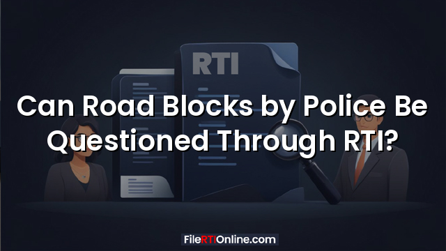 Can Road Blocks Be Questioned Through RTI?