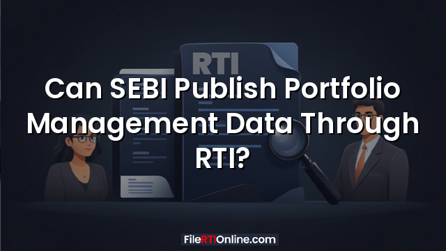 Can SEBI Publish Portfolio Management Data Through RTI?